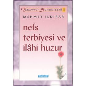 NEFS TERBIYESI VE İLAHİ HUZUR - MEHMET ILDIRAR