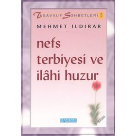 NEFS TERBIYESI VE İLAHİ HUZUR - MEHMET ILDIRAR
