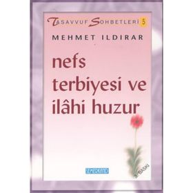 NEFS TERBIYESI VE İLAHİ HUZUR - MEHMET ILDIRAR