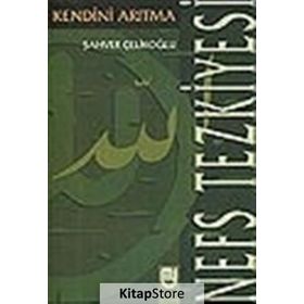 Nefs Tezkiyesi Kendini Arıtma - Şahver Çelikoğlu
