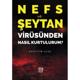 Nefs ve Şeytan Virüsünden Nasıl Kurtulurum - Sucettin Uluç