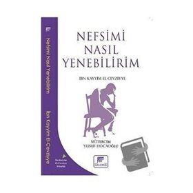 Nefsimi Nasıl Yenebilirim - İbn Kayyım El Cevziyye