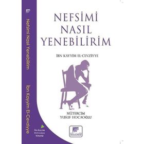 Nefsimi Nasıl Yenebilirim - İbn Kayyım El Cevziyye