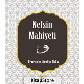 Nefsin Mahiyeti - Erzurumlu İbrahim Hakkı