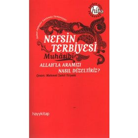 NEFSIN TERBIYESI ALLAHLA ARAMIZI NASIL DÜZELTİRİZ - EBU ABDULLAH HARIS EL-MUHASIBI