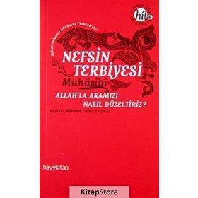 NEFSIN TERBIYESI ALLAHLA ARAMIZI NASIL DÜZELTİRİZ - EBU ABDULLAH HARIS EL-MUHASIBI