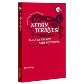 NEFSIN TERBIYESI ALLAHLA ARAMIZI NASIL DÜZELTİRİZ - EBU ABDULLAH HARIS EL-MUHASIBI