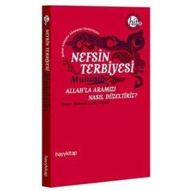 NEFSIN TERBIYESI ALLAHLA ARAMIZI NASIL DÜZELTİRİZ - EBU ABDULLAH HARIS EL-MUHASIBI