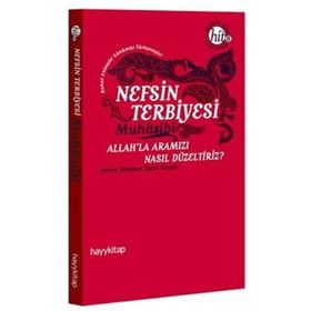 NEFSIN TERBIYESI ALLAHLA ARAMIZI NASIL DÜZELTİRİZ - EBU ABDULLAH HARIS EL-MUHASIBI