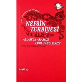 NEFSIN TERBIYESI ALLAHLA ARAMIZI NASIL DÜZELTİRİZ - EBU ABDULLAH HARIS EL-MUHASIBI