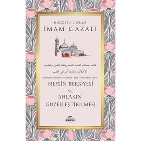 Nefsin Terbiyesi ve Ahlakın Güzelleştirilmesi İmam Gazali Ravza Yayınları