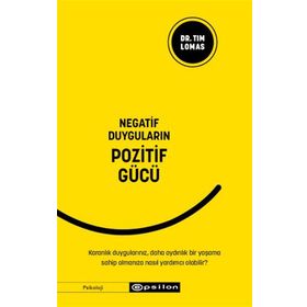 Negatif Duyguların Pozitif Gücü / Tim Lomas / Epsilon Yayınları