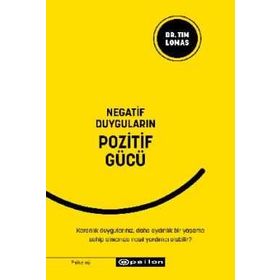 Negatif Duyguların Pozitif Gücü / Tim Lomas / Epsilon Yayınları