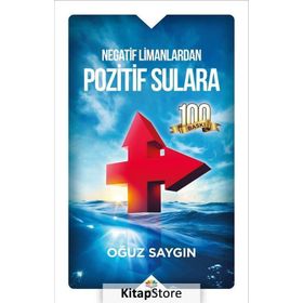 Negatif Limanlardan Pozitif Sulara - Oğuz Saygın