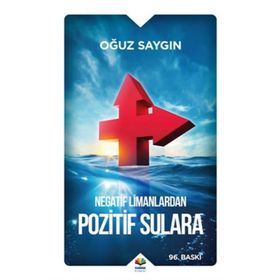 Negatif Limanlardan Pozitif Sulara - Oğuz Saygın