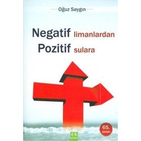 Negatif Limanlardan Pozitif Sulara - Oğuz Saygın