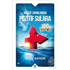 Negatif Limanlardan Pozitif Sulara - Oğuz Saygın