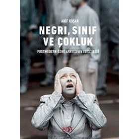 Negri, Sınıf ve Çokluk - Arif Koşar
