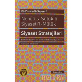 NEHCÜ'S-SÜLUK FI SIYASETI'L-MÜLUK SIYASET STRATEJILERI - EBÜN NECIB ŞEYZERI