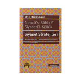 NEHCÜ'S-SÜLUK FI SIYASETI'L-MÜLUK SIYASET STRATEJILERI - EBÜN NECIB ŞEYZERI