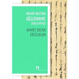 Nehir Destan Oğuzname - Ahmet Bican Ercilasun