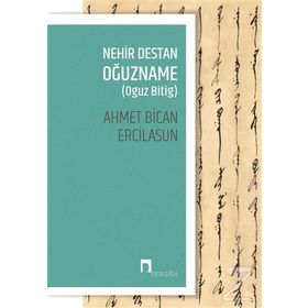 Nehir Destan Oğuzname - Ahmet Bican Ercilasun