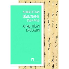 Nehir Destan Oğuzname - Ahmet Bican Ercilasun