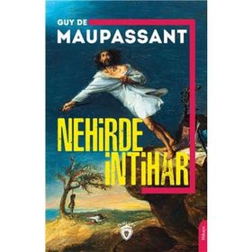 Nehirde İntihar - Guy De Maupassant