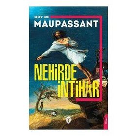 Nehirde İntihar - Guy De Maupassant