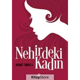 Nehirdeki Kadın - Mehmet Turgut A.