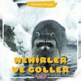 Nehirler ve Göller - Hayvanlar Dünyası - Yumurcak Yayınları