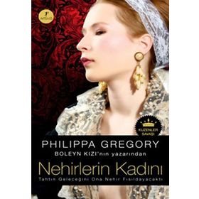 NEHIRLERIN KADINI KUZENLER SAVAŞI - PHILIPPA GREGORY
