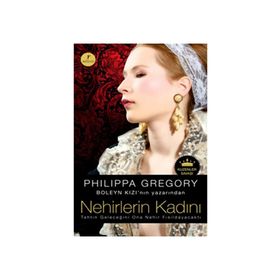 NEHIRLERIN KADINI KUZENLER SAVAŞI - PHILIPPA GREGORY