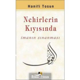 NEHIRLERIN KIYISINDA İMANIN SINANMASI - HANIFI TOSUN