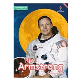 Neil Armstrong - Bilim İnsanlarının Yaşam Öyküleri - Catherine Chambers