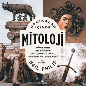 Neil Philip Dakikalar İçinde Mitoloji Dünyanın Bilinen 200 Çarpıcı Fabl Destan ve Efsanesi