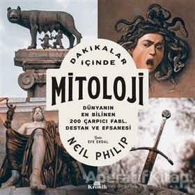 Neil Philip Dakikalar İçinde Mitoloji Dünyanın Bilinen 200 Çarpıcı Fabl Destan ve Efsanesi