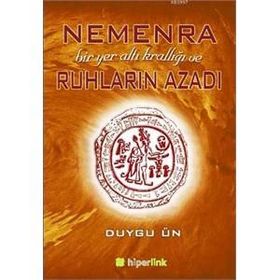 Nemenra Bir Yer altı Krallığı ve Ruhların Azadı - Duygu Ün