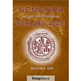 Nemenra Bir Yer altı Krallığı ve Ruhların Azadı - Duygu Ün