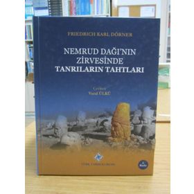 NEMRUD DAĞI'NIN ZIRVESINDE TANRILARIN TAHTLARI - FRIEDRICH KARL DÖRNER