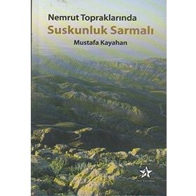 Nemrut Topraklarında Suskunluk Sarmalı - Mustafa Kayahan