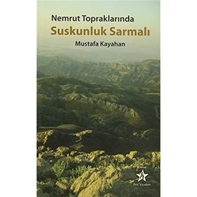 Nemrut Topraklarında Suskunluk Sarmalı - Mustafa Kayahan