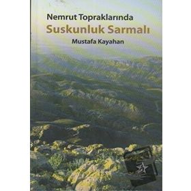 Nemrut Topraklarında Suskunluk Sarmalı - Mustafa Kayahan