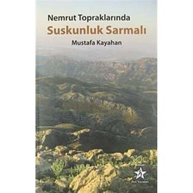 Nemrut Topraklarında Suskunluk Sarmalı - Mustafa Kayahan