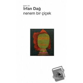 Nenem Bir Çiçek - İrfan Dağ