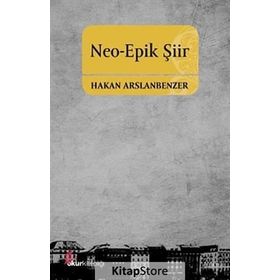 Neo-Epik Şiir - Hakan Arslanbenzer