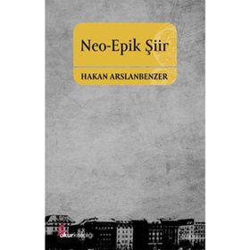 Neo-Epik Şiir - Hakan Arslanbenzer