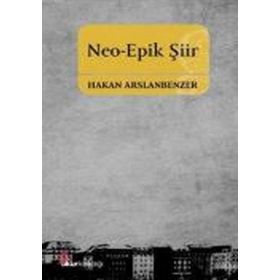 Neo-Epik Şiir - Hakan Arslanbenzer