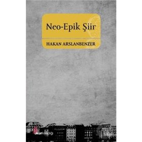 Neo-Epik Şiir - Hakan Arslanbenzer