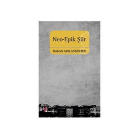 Neo-Epik Şiir - Hakan Arslanbenzer